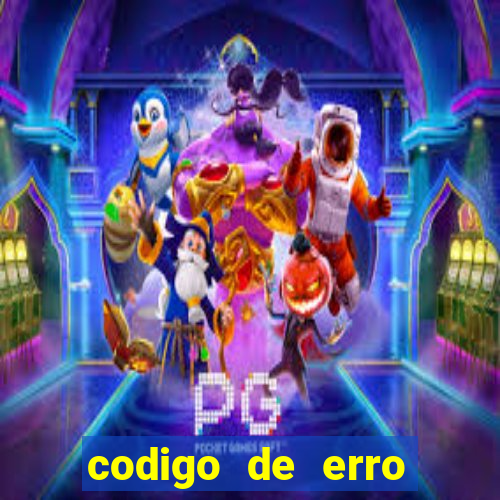 codigo de erro s105 bet365